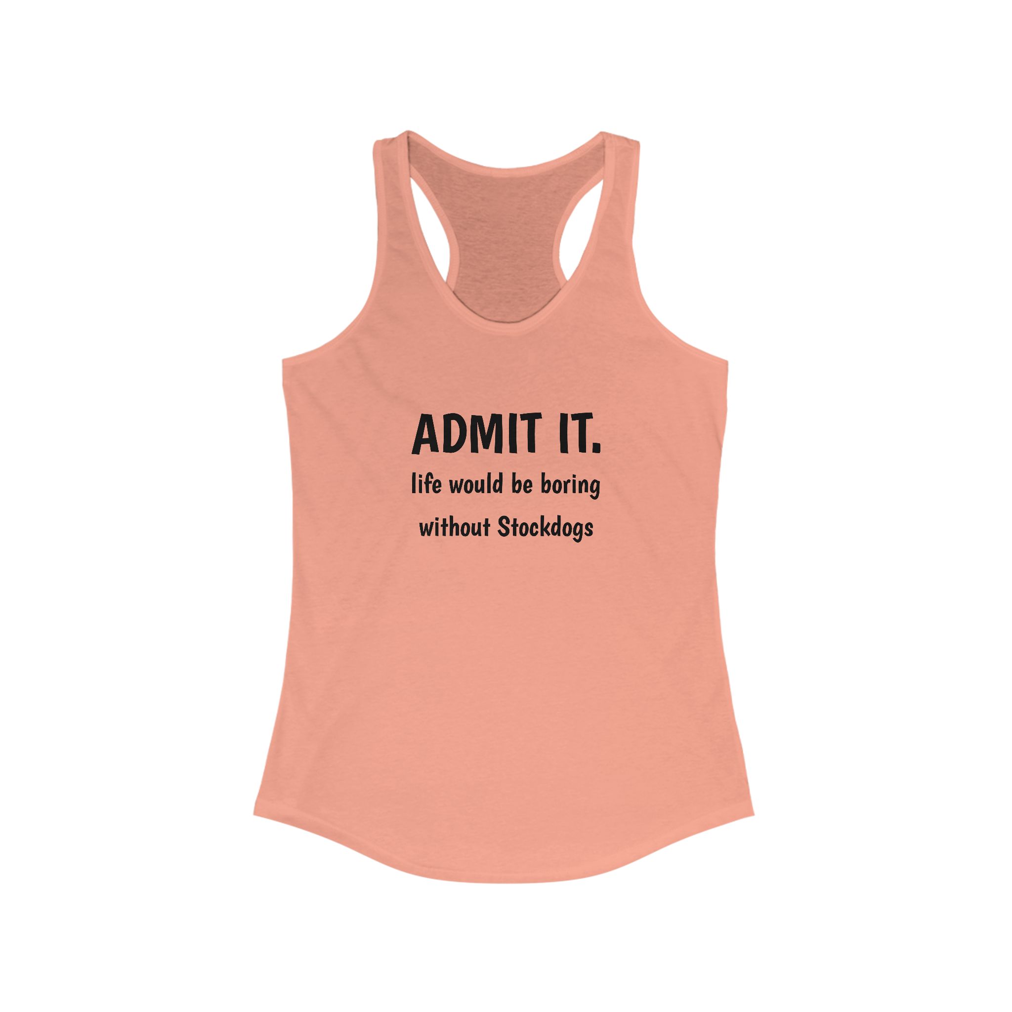 Admit It. Women's Stockdog Lover Racerback Tank - Perfect for Dog Lovers, Fitness, Gifts, Everyday Wear, Summer Style